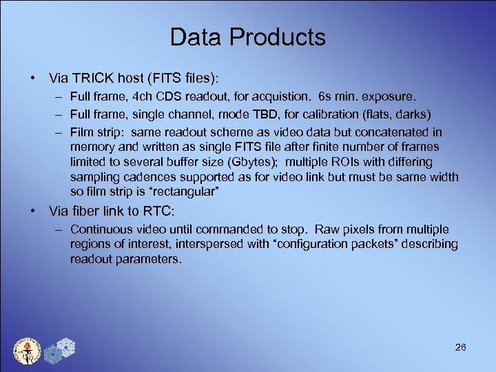 Data Products • Via TRICK host (FITS files): – Full frame, 4 ch CDS