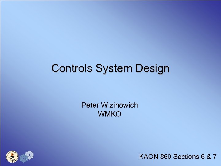 Controls System Design Peter Wizinowich WMKO KAON 860 Sections 6 & 7 