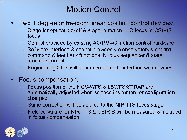 Motion Control • Two 1 degree of freedom linear position control devices: – Stage