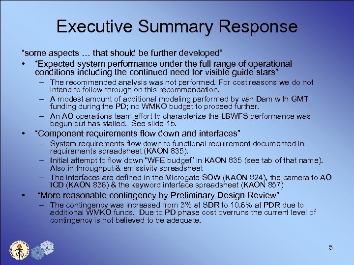 Executive Summary Response “some aspects … that should be further developed” • “Expected system