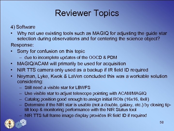 Reviewer Topics 4) Software • Why not use existing tools such as MAGIQ for