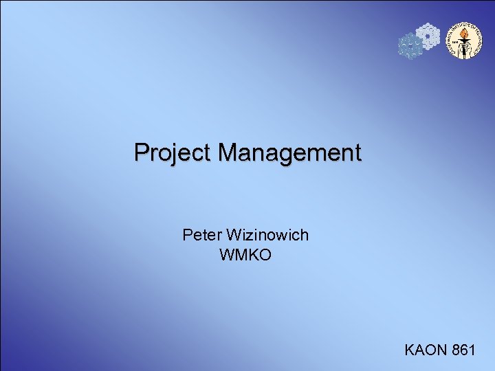 Project Management Peter Wizinowich WMKO KAON 861 