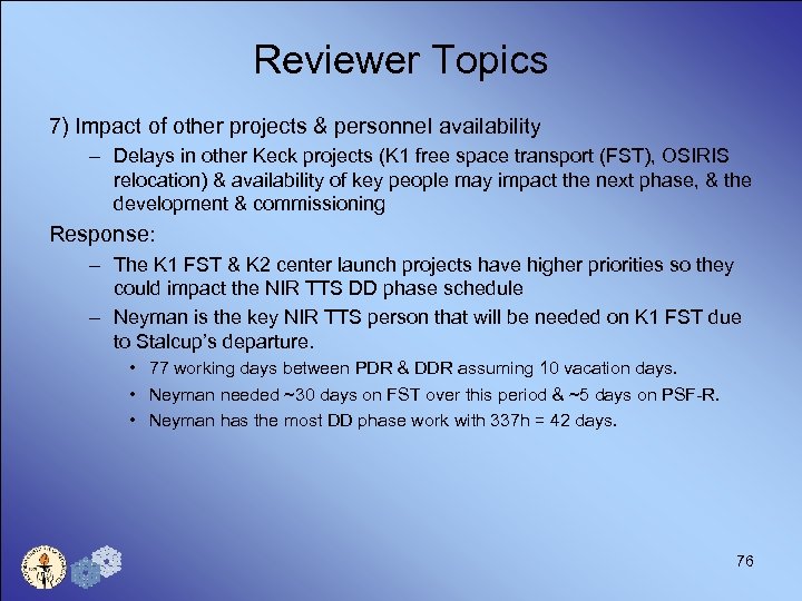 Reviewer Topics 7) Impact of other projects & personnel availability – Delays in other