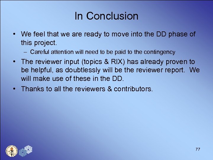 In Conclusion • We feel that we are ready to move into the DD