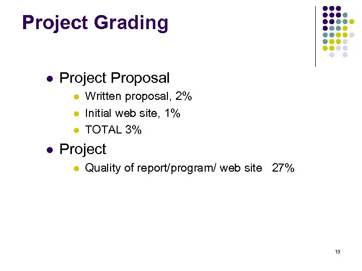 Project Grading l Project Proposal l l Written proposal, 2% Initial web site, 1%