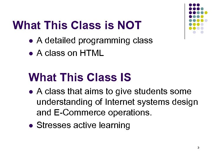 What This Class is NOT l l A detailed programming class A class on