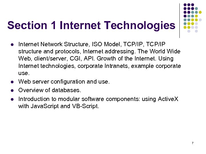 Section 1 Internet Technologies l l Internet Network Structure, ISO Model, TCP/IP structure and