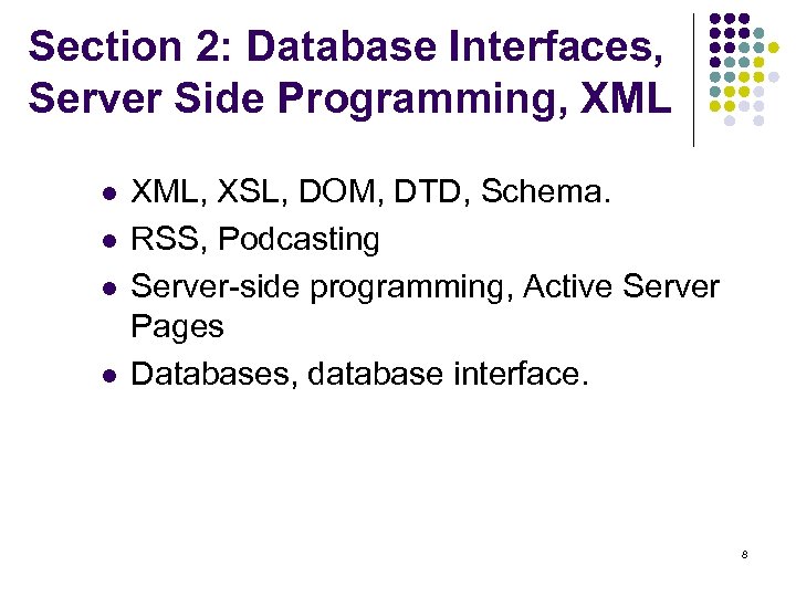 Section 2: Database Interfaces, Server Side Programming, XML l l XML, XSL, DOM, DTD,
