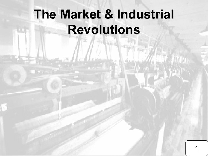 The Market & Industrial Revolutions 1 