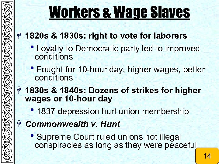 Workers & Wage Slaves H 1820 s & 1830 s: right to vote for