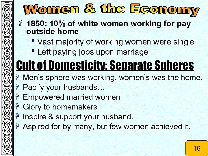 H 1850: 10% of white women working for pay outside home h. Vast majority