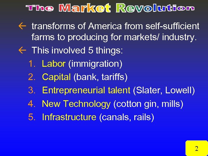 ß transforms of America from self-sufficient farms to producing for markets/ industry. ß This