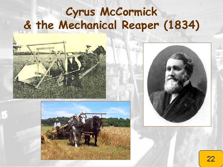 Cyrus Mc. Cormick & the Mechanical Reaper (1834) 22 