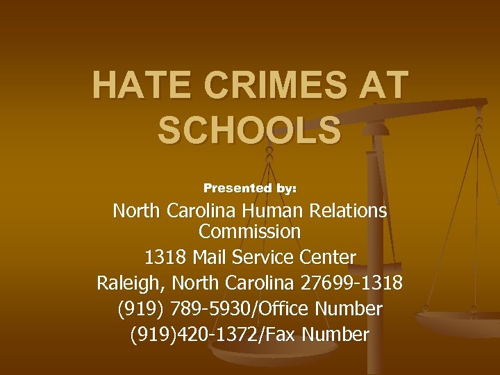 HATE CRIMES AT SCHOOLS Presented by: North Carolina Human Relations Commission 1318 Mail Service