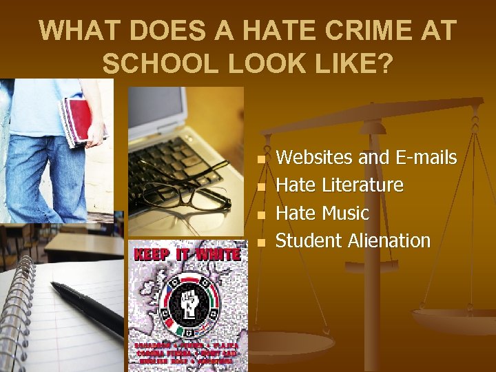 WHAT DOES A HATE CRIME AT SCHOOL LOOK LIKE? n n Websites and E-mails