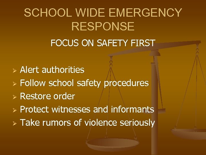 SCHOOL WIDE EMERGENCY RESPONSE FOCUS ON SAFETY FIRST Alert authorities Ø Follow school safety