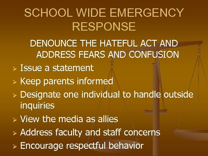 SCHOOL WIDE EMERGENCY RESPONSE DENOUNCE THE HATEFUL ACT AND ADDRESS FEARS AND CONFUSION Ø