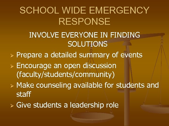 SCHOOL WIDE EMERGENCY RESPONSE INVOLVE EVERYONE IN FINDING SOLUTIONS Ø Prepare a detailed summary