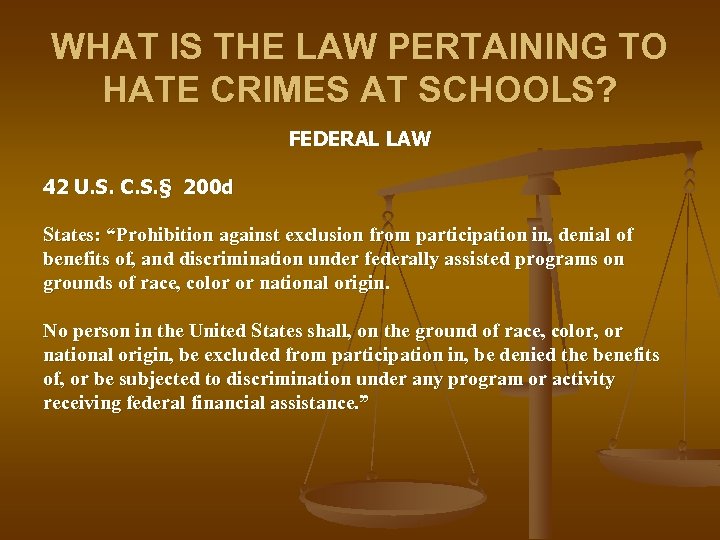 WHAT IS THE LAW PERTAINING TO HATE CRIMES AT SCHOOLS? FEDERAL LAW 42 U.