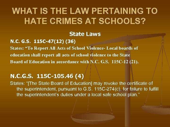 WHAT IS THE LAW PERTAINING TO HATE CRIMES AT SCHOOLS? State Laws N. C.