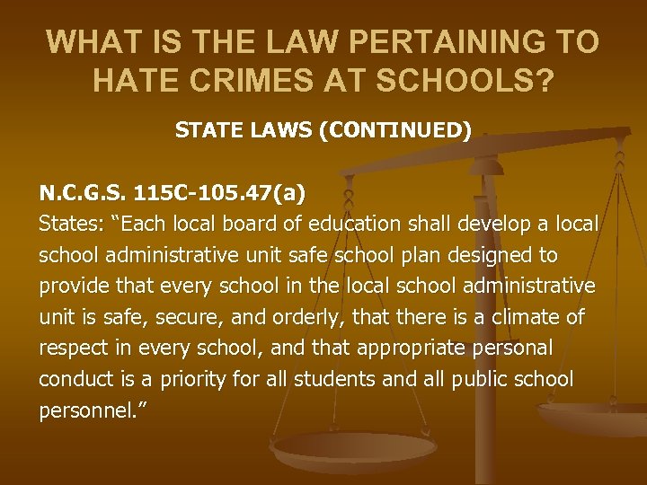 WHAT IS THE LAW PERTAINING TO HATE CRIMES AT SCHOOLS? STATE LAWS (CONTINUED) N.