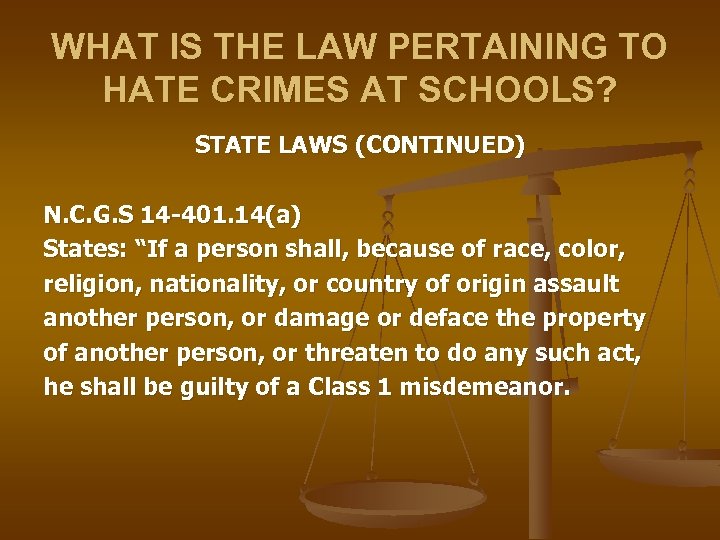 WHAT IS THE LAW PERTAINING TO HATE CRIMES AT SCHOOLS? STATE LAWS (CONTINUED) N.