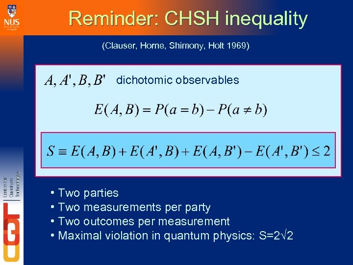 Reminder: CHSH inequality (Clauser, Horne, Shimony, Holt 1969) dichotomic observables • Two parties •