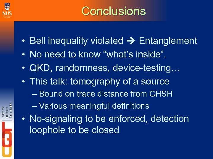 Conclusions • • Bell inequality violated Entanglement No need to know “what’s inside”. QKD,