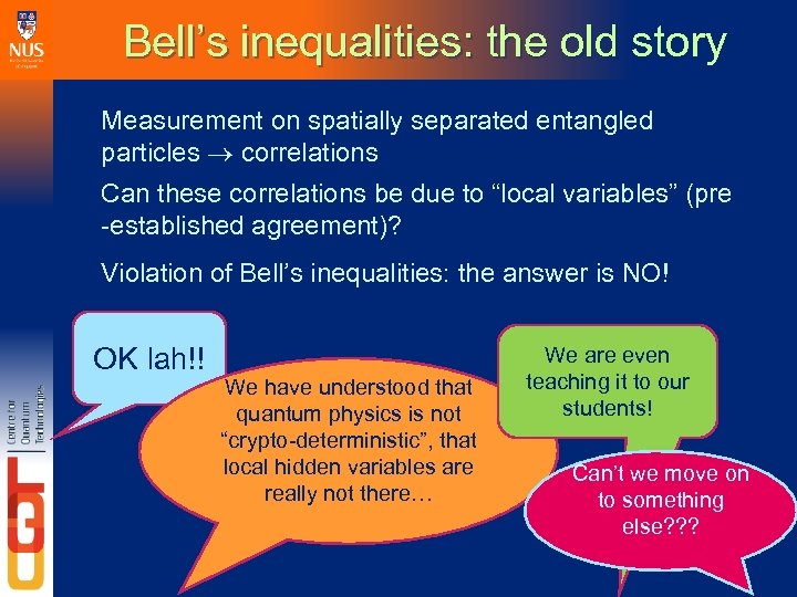 Bell’s inequalities: the old story Measurement on spatially separated entangled particles correlations Can these
