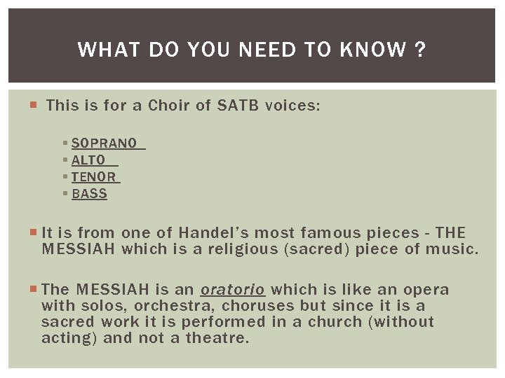WHAT DO YOU NEED TO KNOW ? This is for a Choir of SATB