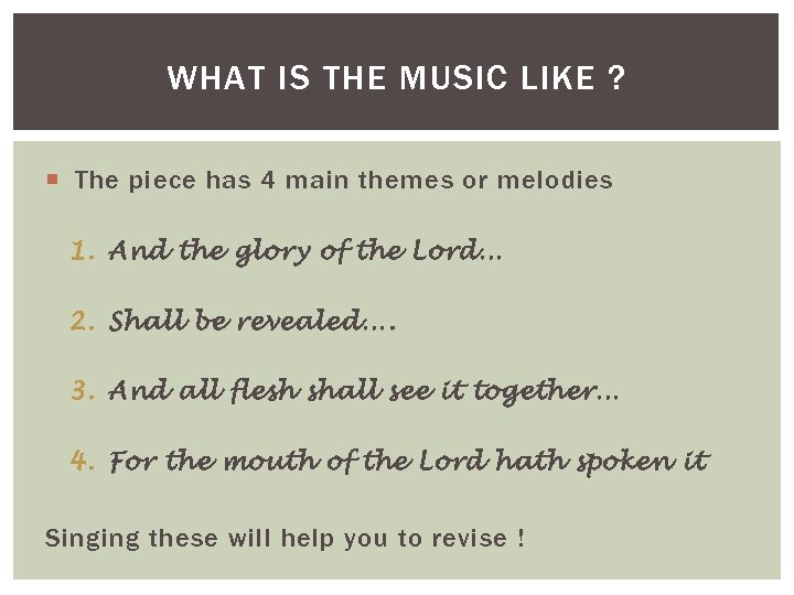 WHAT IS THE MUSIC LIKE ? The piece has 4 main themes or melodies