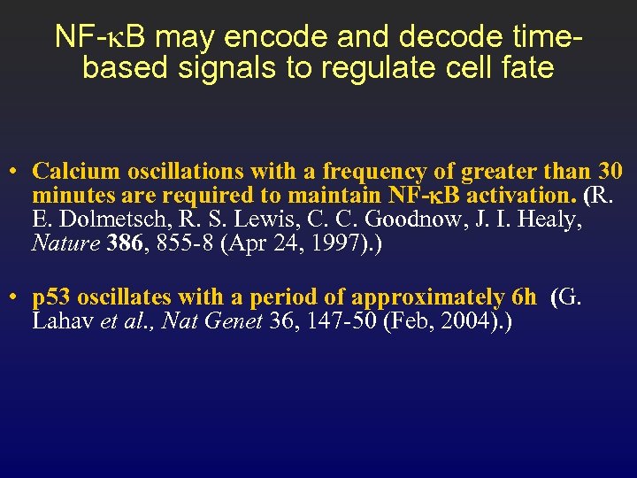 NF-k. B may encode and decode timebased signals to regulate cell fate • Calcium