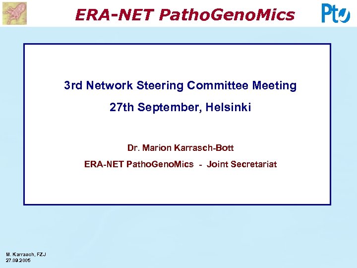 ERA-NET Patho. Geno. Mics 3 rd Network Steering Committee Meeting 27 th September, Helsinki