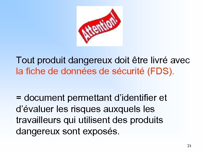 Tout produit dangereux doit être livré avec la fiche de données de sécurité (FDS).