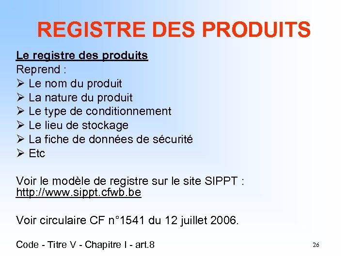REGISTRE DES PRODUITS Le registre des produits Reprend : Ø Le nom du produit