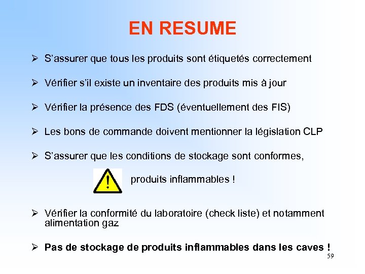EN RESUME Ø S’assurer que tous les produits sont étiquetés correctement Ø Vérifier s’il
