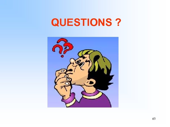 QUESTIONS ? 65 