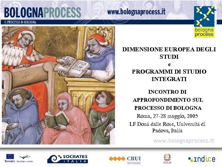 DIMENSIONE EUROPEA DEGLI STUDI e PROGRAMMI DI STUDIO INTEGRATI INCONTRO DI APPROFONDIMENTO SUL PROCESSO