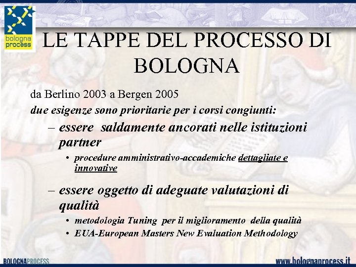 LE TAPPE DEL PROCESSO DI BOLOGNA da Berlino 2003 a Bergen 2005 due esigenze