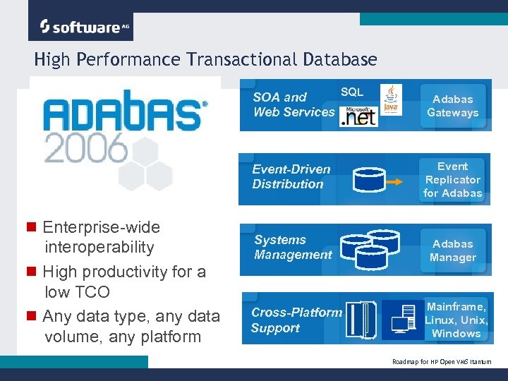 High Performance Transactional Database SQL SOA and Web Services Event-Driven Distribution n Enterprise-wide interoperability