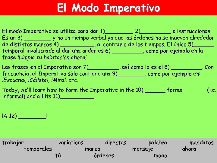 El Modo Imperativo El modo Imperativo se utiliza para dar 1)____, 2)_____ e instrucciones.