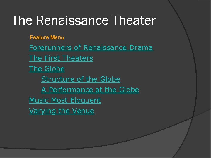 The Renaissance Theater Feature Menu Forerunners of Renaissance Drama The First Theaters The Globe