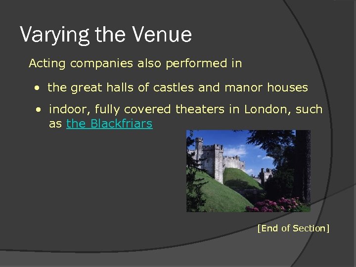 Varying the Venue Acting companies also performed in • the great halls of castles