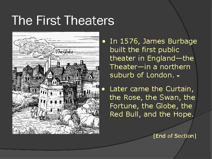 The First Theaters • In 1576, James Burbage built the first public theater in