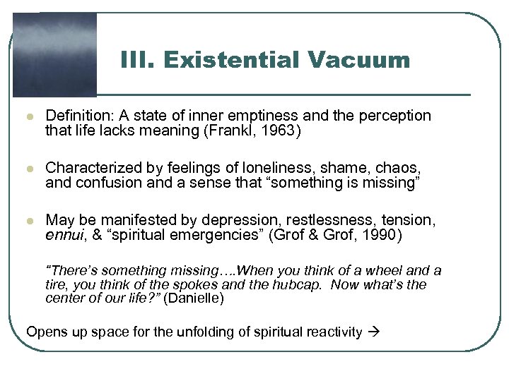 III. Existential Vacuum l Definition: A state of inner emptiness and the perception that