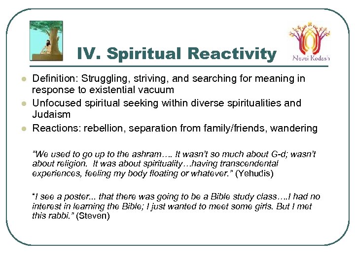 IV. Spiritual Reactivity l l l Definition: Struggling, striving, and searching for meaning in