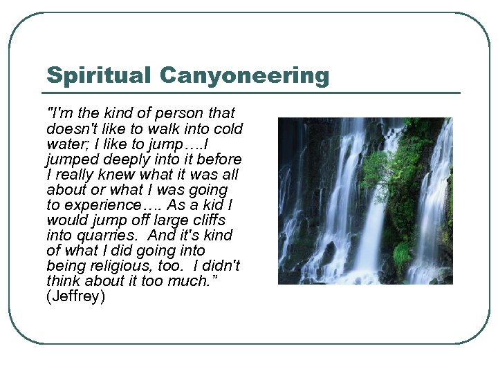 Spiritual Canyoneering "I'm the kind of person that doesn't like to walk into cold
