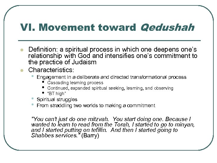 VI. Movement toward Qedushah l l Definition: a spiritual process in which one deepens