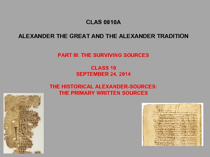 CLAS 0810 A ALEXANDER THE GREAT AND THE ALEXANDER TRADITION PART III: THE SURVIVING