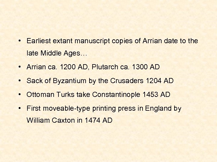  • Earliest extant manuscript copies of Arrian date to the late Middle Ages…